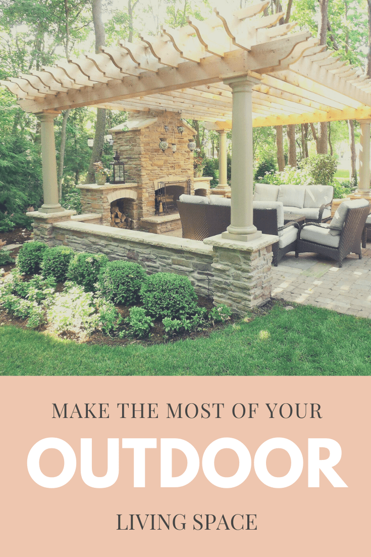 make the most of your outdoor living space